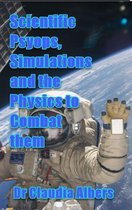 Scientific Psyops, Simulations and the Physics to Combat them