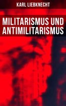 Militarismus und Antimilitarismus (Vollständige Ausgabe)