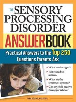 Special Needs Parenting Answer Book - The Sensory Processing Disorder Answer Book