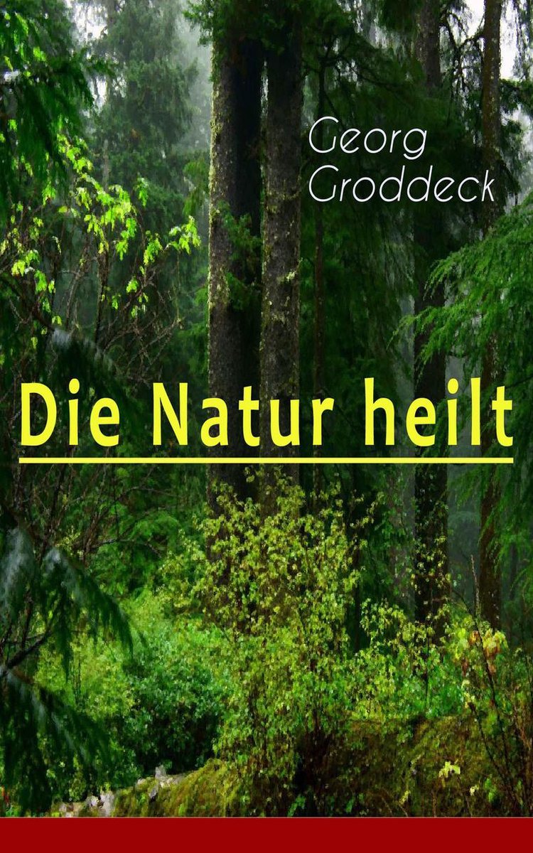 Die Natur heilt (Vollständige Ausgabe) - Georg Groddeck