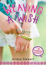The Friendship Bracelet 2 - Weaving a Wish