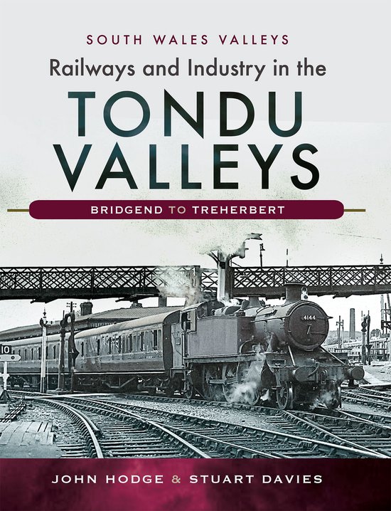 South Wales Valleys - Railways and Industry in the Tondu Val ... - cover
