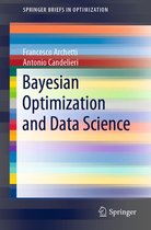 SpringerBriefs in Optimization - Bayesian Optimization and Data Science