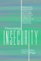 Emotional and Spiritual Healing 5 - Overcoming Insecurity