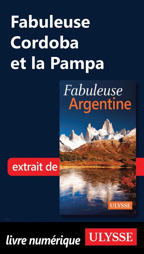 Fabuleux - Fabuleuse Cordoba et la Pampa