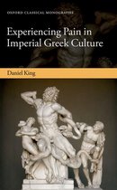 Oxford Classical Monographs - Experiencing Pain in Imperial Greek Culture
