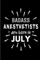 Badass Anesthetists Are Born In July