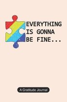 Everything is gonna be fine - A Gratitude Journal