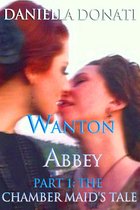 Wanton Abbey: Part One: A Chamber Maid's Tale