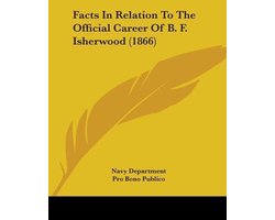 Facts In Relation To The Official Career Of B. F. Isherwood (1866)