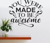 Muursticker - You Were Made To Be Awesome - Zwart 58x74