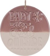 Kersthangers - Ceramic plate "Baby it's cold outside" 15x15x0.8cm Natural/P
