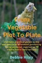 From Vegetable Plot To Plate