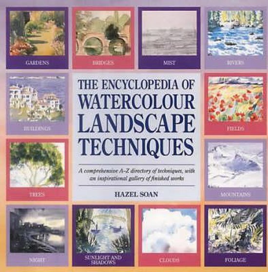 Boek 'The Encyclopedia of Watercolour Landscape Techniques' met afbeeldingen van tuinen, bruggen, mist, rivieren, gebouwen, velden, bomen, bergen, nacht, zonlicht en schaduwen, wolken en gebladerte.