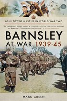 Your Towns & Cities in World War Two - Barnsley at War 1939–45
