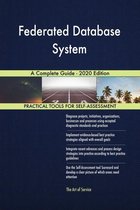 Federated Database System A Complete Guide - 2020 Edition