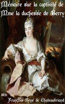 Oeuvres de François René de Chateaubriand - Mémoire sur la captivité de Mme la duchesse de Berry