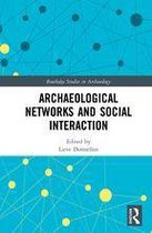 Routledge Studies in Archaeology - Archaeological Networks and Social Interaction