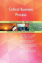 Critical Business Process A Complete Guide - 2019 Edition