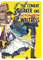 The Combat Baker and Automaton Waitress 4 - The Combat Baker and Automaton Waitress: Volume 4