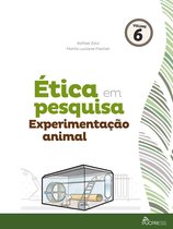 Coleção Ética em Pesquisa 6 - Ética em pesquisa experimentação animal