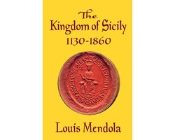 Få Kingdom of Sicily 1130-1860 af Louis Mendola som e-bog i ePub
