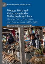 Palgrave Studies in Economic History - Women, Work and Colonialism in the Netherlands and Java