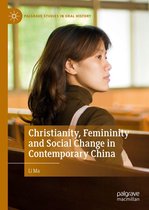 Palgrave Studies in Oral History - Christianity, Femininity and Social Change in Contemporary China