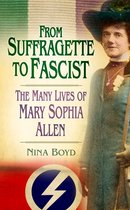 From Suffragette to Fascist