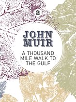 John Muir: The Eight Wilderness-Discovery Books 2 - A Thousand-Mile Walk to the Gulf