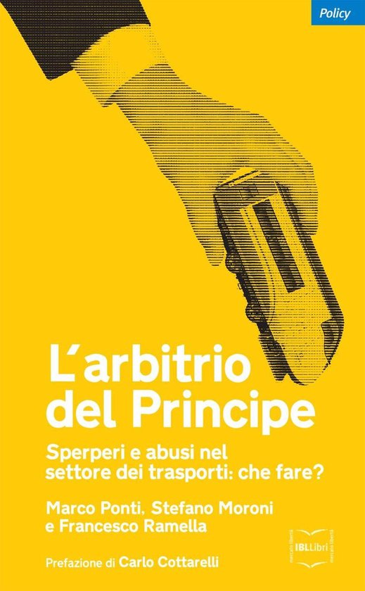 L'arbitrio del Principe. Sperperi e abusi nel settore dei tr ... - cover