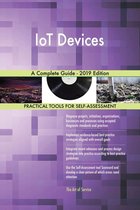 IoT Devices A Complete Guide - 2019 Edition