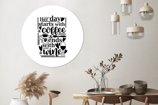 Citation Sa journée commence par un café et se termine par un fond blanc vin Sticker papier peint cercle mural - ⌀ 140 cm - peinture ronde - cercle papier peint - cercle mural - cercle vivant - autocollant & coupe ronde