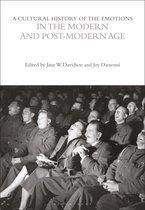 The Cultural Histories Series - A Cultural History of the Emotions in the Modern and Post-Modern Age