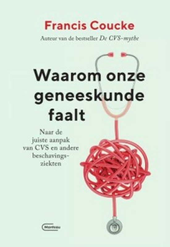 Waarom onze geneeskunde faalt - naar de juiste aanpak van CVS en andere beschavingsziekten