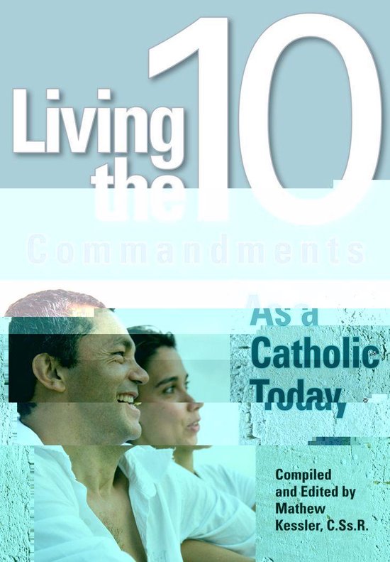 Living the Ten Commandments as a Catholic Today