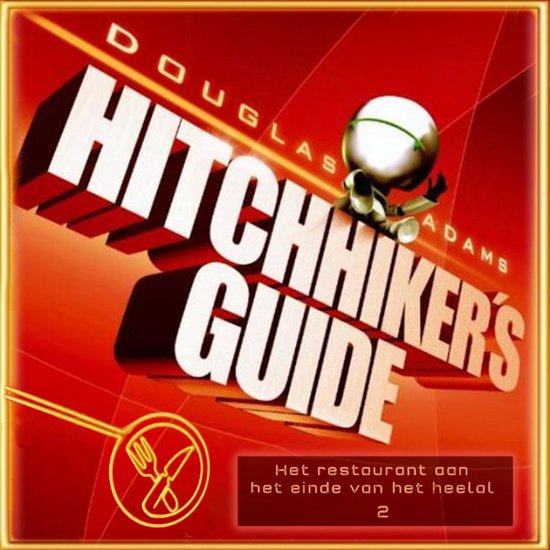 Hitchhiker's guide 2 Het restaurant aan het einde van het heelal, Douglas Adams