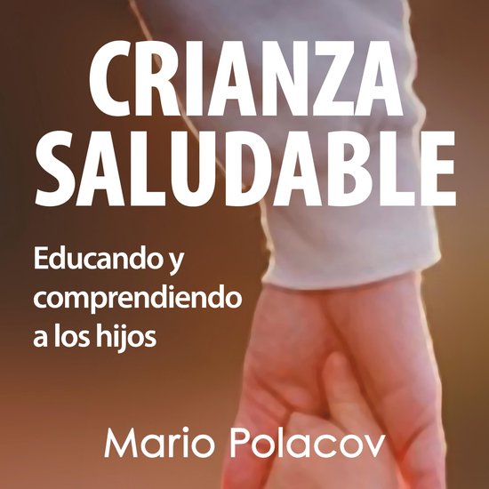 Crianza saludable. Educando y comprendiendo a los hijos - cover