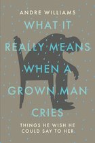 What It Really Means When a Grown Man Cries