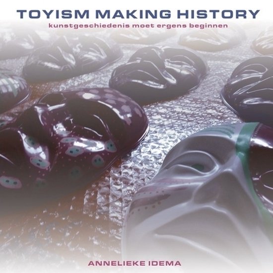 Cover van het boek 'Toyism, making history' van Annelieke Idema