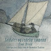 Frode Nyvold - Soldater Og Redelig Sjomen-Norwegian Traditional Songs (CD)
