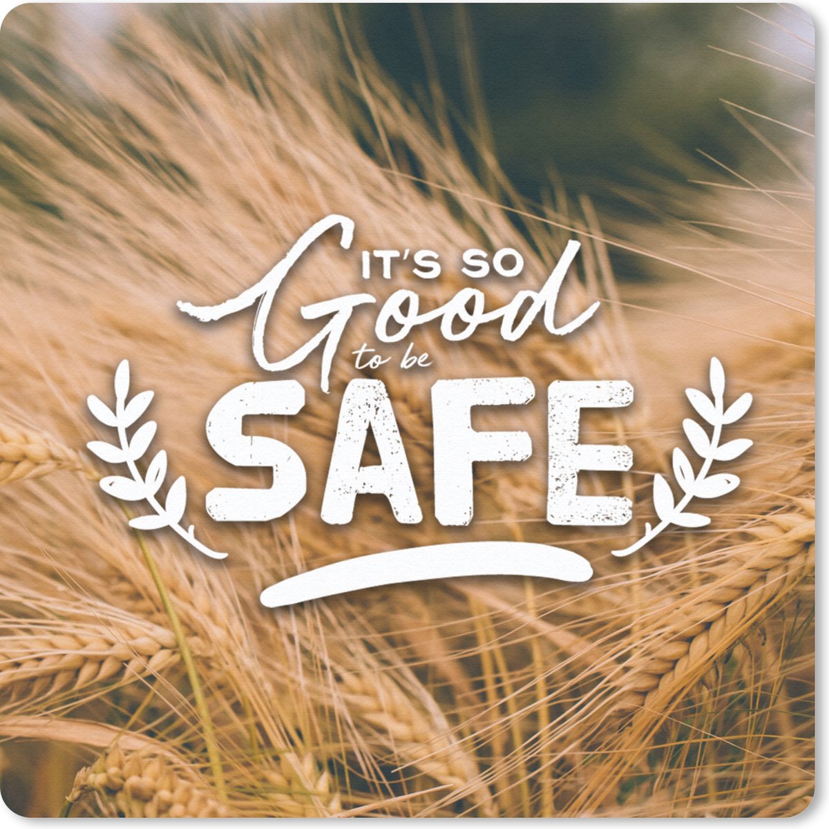 Muismat 30x30 cm - Mousepad Spreuken - 'It's so good to be safe' - Quotes - Muismatten