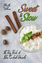 Sweet & Slow: The Big Book of Slow Cooked Desserts