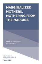 Advances in Gender Research 25 - Marginalized Mothers, Mothering from the Margins