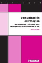Comunicación estratégica. Herramientas y técnicas para la proyección profesional en la red