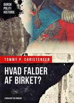 Dansk Politihistorie - Hvad falder af birket?