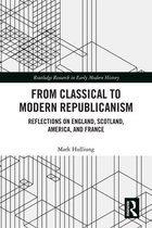 Routledge Research in Early Modern History - From Classical to Modern Republicanism