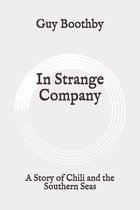 In Strange Company: A Story of Chili and the Southern Seas