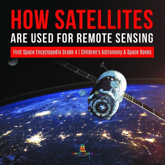 How Satellites Are Used for Remote Sensing First Space Encyc ... - cover