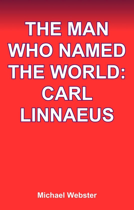 The Man Who Named the World: Carl Linnaeus - cover